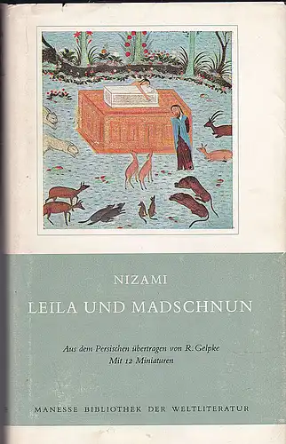 Nizami: Leila und Madschnun. Erstmals aus dem Persischen verdeutscht und mit einem Nachwort versehen von Rudolf Gelpke. 