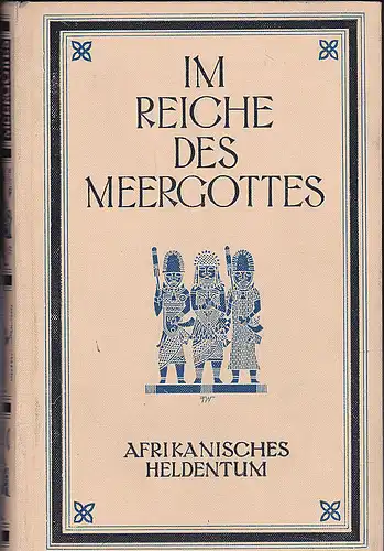 Ziegfeld, Arnold Hillen: Im Reiche des Meergottes Bilder aus dem Blühen und Vergehen einer Kultur des atlantischen Afrika. 