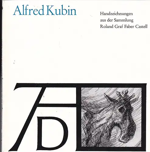 Albrecht-Dürer Gesellschaft Nürnberg (Hrsg): Alfred Kubin - Handzeichnungen aus der Sammlung Roland Graf Faber Castell.  : Ausstellung der Albrecht Dürer Gesellschaft. 