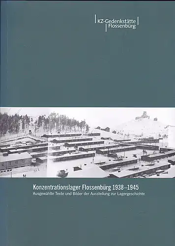 Wensch, Johanna: Konzentrationslager Flossenbürg 1983-1945. Ausgewählte Texte und Bilder der Ausstellung zur Lagergeschichte. 