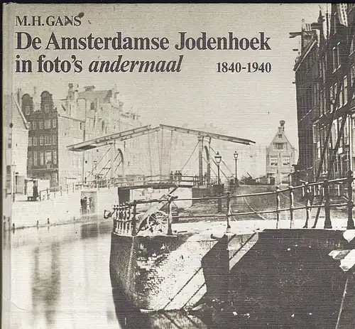 Gans, M.H: De Amsterdamse Jodenhoek in foto's, 1840- 1940. 