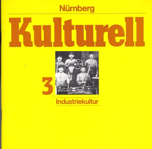 Lindemann, Rainer: Nürnberg kulturell, Heft 3 : Industriekultur. 