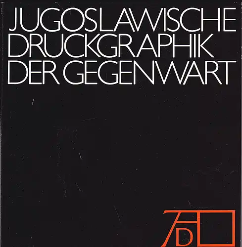 Albrecht Dürer Gesellschaft (Hrsg): Jugoslawische Druckgraphik der Gegenwart. 