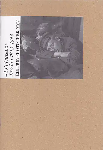 Diethart, Kerbs (Hrsg), Tmej, Zdenek (Fotos): 'Totaleinsatz'' Breslau 1942 - 44. 