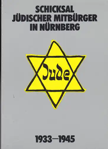 Schul- und Kulturreferat der Stadt Nürnberg (Hrsg): Schicksal jüdischer Mitbürger in Nürnberg 1933-1945. Dokumentation bearbeitet vom Stadtarchiv Nürnberg. 