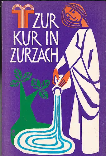 Gemeinnützige Stiftung für Zurzacher Kuranlagen (Hrsg): Zur Kur in Zurzach. 
