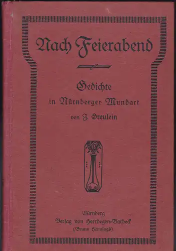 Greulein, J: Nach Feierabend. Gedichte in Nürnberger Mundart. 