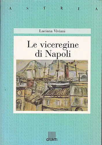 Viviani, Luciana: Le viceregine die Napoli. 