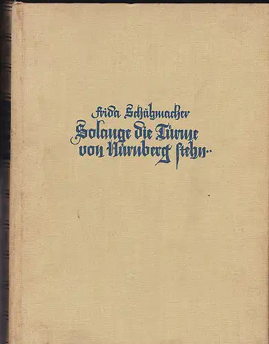 Schuhmacher, Frida: Solange die Türme von Nürnberg stehn..  :  Die Kindheit des Meistersingers Hans Sachs - Der Jugend erzählt. 