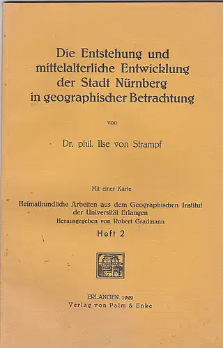 Strampf, Ilse von: Die Entstehung und mittelalterliche Entwicklung der Stadt Nürnberg in geographischer Betrachtung. 