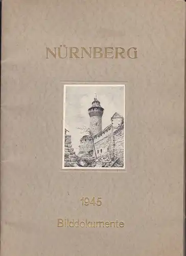 Friedrich, Ew. (Zeichnungen): Nürnberg 1945 - Bilddokumente. 