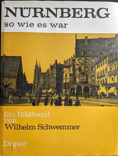 Schwemmer, Wilhelm: Nürnberg - so wie es war. 