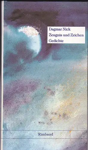 Nick, Dagmar: Zeugnis und Zeichen. Gedichte. 