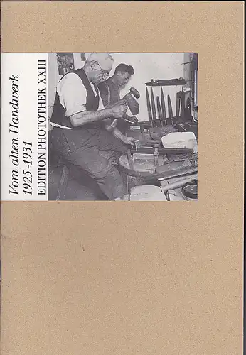 Diethart, Kerbs (Hrsg), Römer, Willy  (Fotos): Vom alten Handwerk. Nagelschmiede, Scherenschleifer, Feilenhauer . 1925 - 1931. 