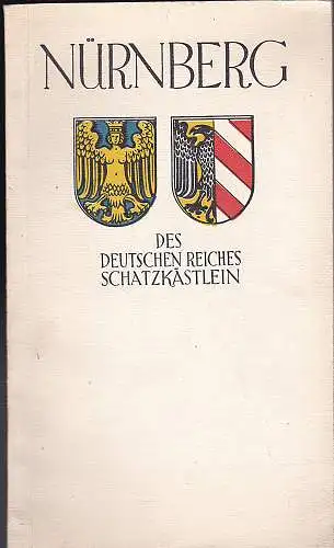 Fremdenverkehrsverein Nürnberg (Hrsg): Nürnberg, des deutschen Reiches Schatzkästlein. Offizieller Führer. 