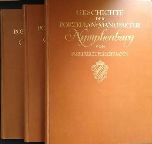 Hofmann, Friedrich H: Geschichte der Porzellan-Manufaktur Nymphenburg - 3 Bände. 