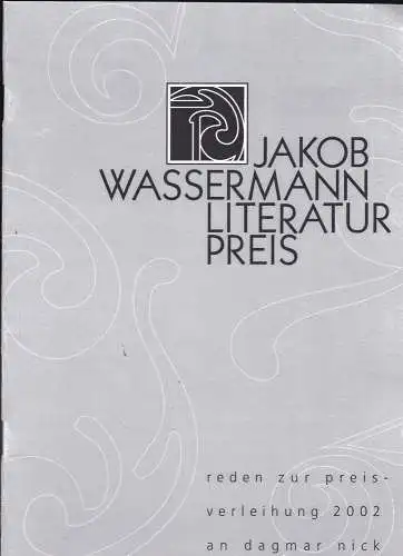 Stadt Fürth (Hrsg): Verleihung des Jakob-Wassermann -Literaturpreises - 2002 an Dagmar Nick - Reden zur Preisverleihung. 