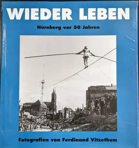 Beer, Helmut und Müller, Kurt: Wieder Leben: Nürnberg vor 50 Jahren. 