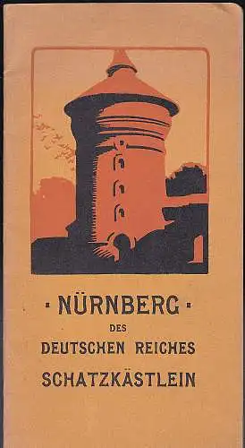 Fremdenverkehrsverein Nürnberg (Hrsg): Nürnberg, des Deutschen Reiches Schatzkästlein. 