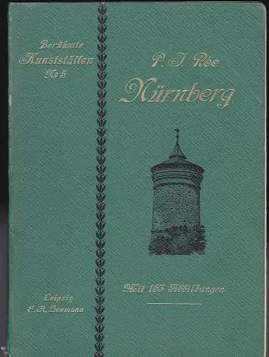 Ree,  Paul Johannes: Nürnberg. Entwicklung seiner Kunst bis zum Ausgange des 18. Jahrhunderts. 