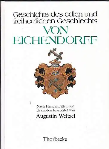 Weltzel, Augustin und Heiduk, Franz (Hrsg): Geschichte des edlen und freiherrlichen Geschlechts von Eichendorff. 