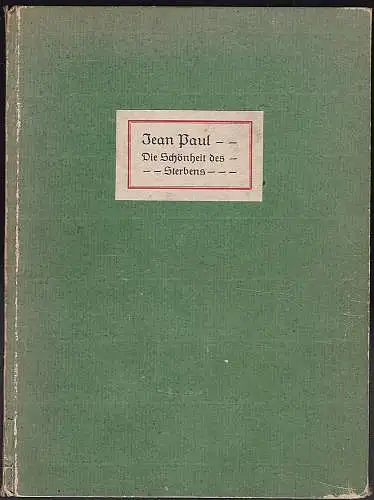 Paul, Jean: Die Schönheit des Sterbens in der Blüte des Lebens; und ein Traum von einem Schlachtfelde 1813. 