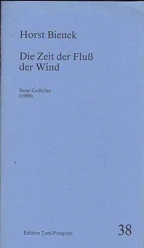 Bienek, Horst: Die Zeit der Fluß der Wind. Neue Gedichte (1989). 