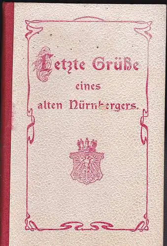 Lindner, August: Letzte Grüße eines alten Nürnbergers. 