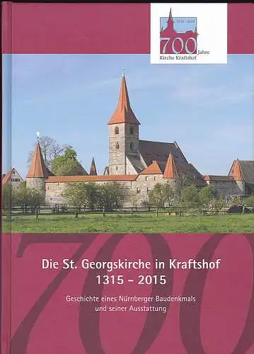 Evang.-Luth. Pfarramt St. Georg Kraftshof (Hrsg): Die St. Georgskirche in Kraftshof 1315-2015. Geschichte eines Nürnberger Baudenkmals und seiner Ausstattung. 