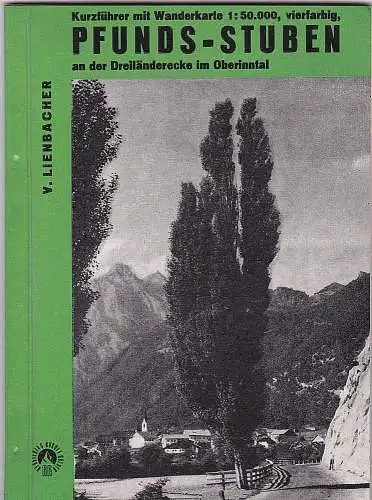 Lienbacher, V: Pfunds- Stuben an der Dreiländerecke im Oberinntal. Kurzführer mit Wanderkarte 1:50.000, vierfarbig. 