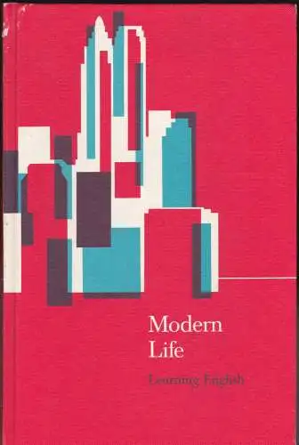Lechler, H. J. und Gerhards, J. W: Learning English - MODERN LIFE - Lese- und Arbeitsbuch für die Oberstufe. 