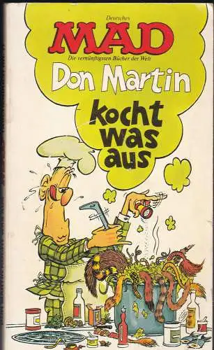 Martin, Don (Zeichnungen), Feldstein, Albert B. (Hrsg), Feuerstein, Herbert (Deutsche Fassung): Deutsches MAD Taschenbuch : Don Martin kocht was aus. 