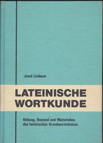 Lindauer, Josef: Lateinische Wortkunde. 