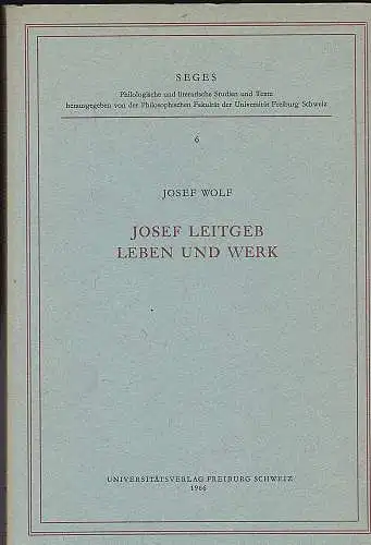 Wolf, Josef: Josef Leitgeb Leben und Werk. 