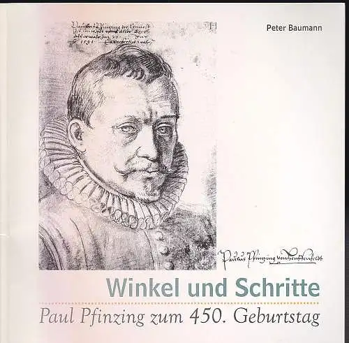 Baumann, Peter: Winkel und Schritte. Paul Pfinzing zum 450. Geburtstag. Begleitheft zur Ausstellung. 