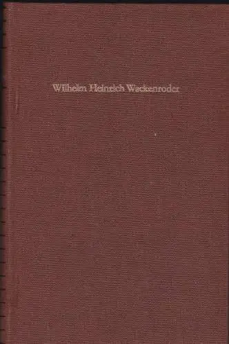 Wackenroder, Wilhelm Heinrich: Dichtung, Schriften, Briefe. 