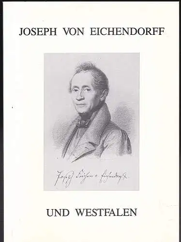 Gussone, Nikolaus (Leiter der Arbeitsgruppe): Joseph von Eichendorff und Westfalen. 