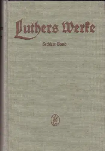 Rückert, Hans: Luthers Werke in Auswahl, Sechster Band: Luthers Briefe. 