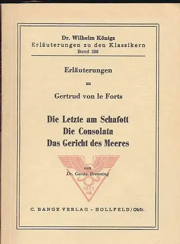 Brenning, Gerda: Erläuterungen zu Gertrud von le Forts : Das letzte Schafott, Die Consolata, Das Gesicht des Meeres. 