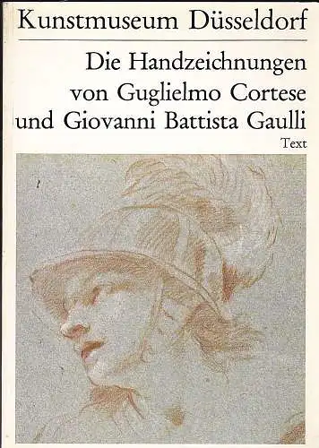 Graf, Dieter: Die Handzeichnungen von Guglielmo Cortese und Giovanni Battista Gaulli (Text). 