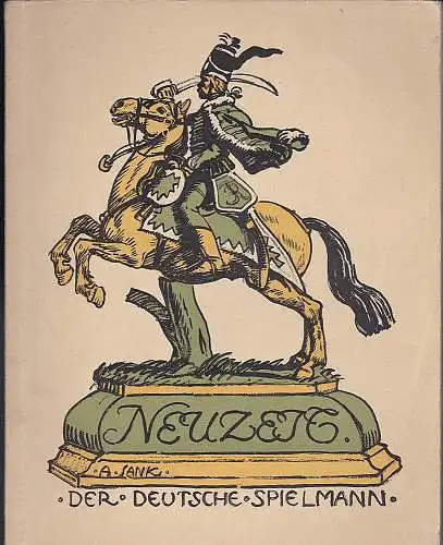 Weber, Ernst (Hrsg), Jank, Angelo (Bilder): Der deutsche Spielmann Band 26 :  Neuzeit. Wie unsere Väter reif wurden für ein neues deutsches Reich. Von den großen Freiheitskämpfen mit dem fremden Zwingherrn. 