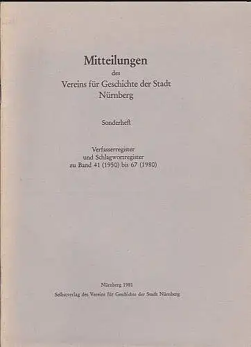 Gottschalk, Gisela (Bearbeitung): Mitteilungen des Vereins für Geschichte der Stadt Nürnberg : Sonderheft - Verfasserregister und Schlagwortregister zu Band 41 (1950) bis 67 (1980). 