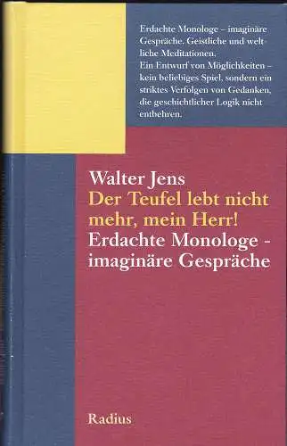 Jens, Walter: Der Teufel lebt nicht mehr, mein Herr!  Erdachte Monologe - imaginäre Gespräche. 