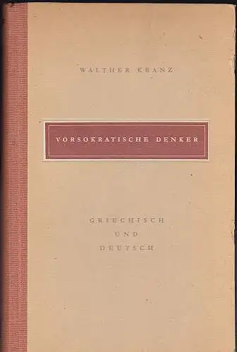 Kranz, Walther: Vorsokratische Denker. Auswahl aus dem Überlieferten : Grichisch und Deutsch. 