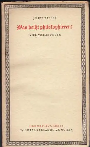 Pieper, Josef: Was heißt philosophieren? Vier Vorlesungen. 