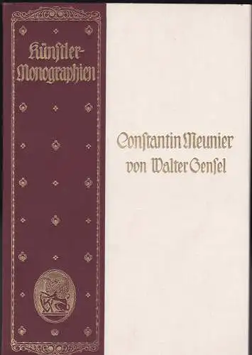 Gensel, Walther: Constantin Meunier - Künstler-Monographien. 