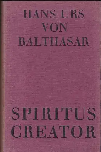 Balthasar, Hans Urs von: Spiritus Creator. 