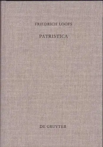 Loofs, Friedrich und  Bernecke, Hanns Christof und Jörg Ulrich (Hrsg): Patristica Ausgewählte Aufsätze zur Alten Kirche. 