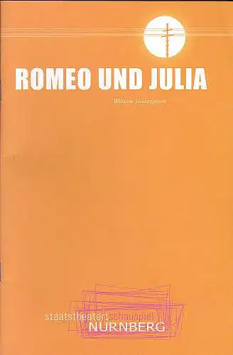 Staatstheater: Oper Nürnberg (Hrsg.): Programmheft:  Romeo und Julia - William Shakespeare. 