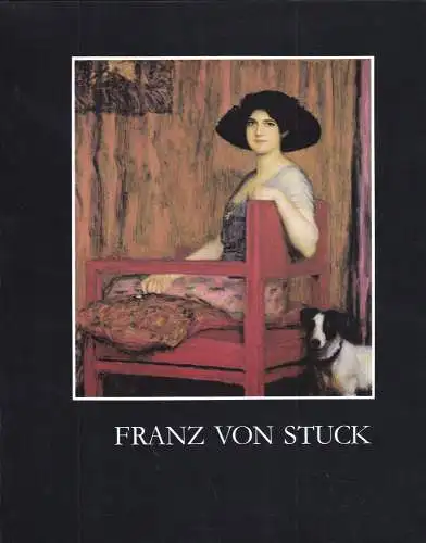 Dambeck, Michaela (Redaktion): Franz von Stuck - Gemälde, Zeichnung, Plastik aus Privatbesitz. 